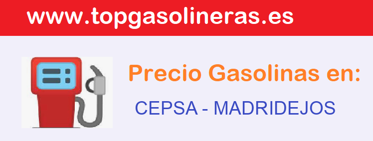 Precios gasolina en CEPSA - madridejos