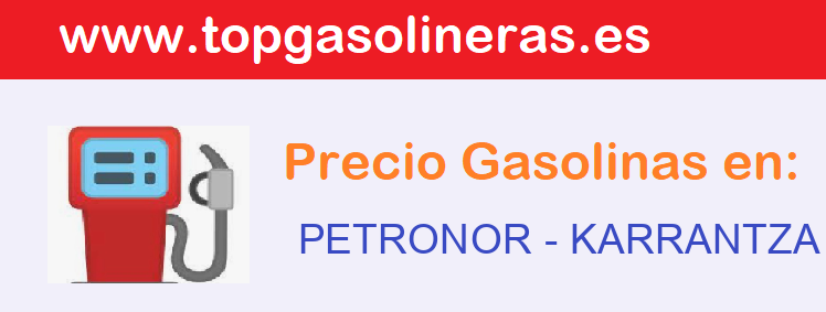 Precios gasolina en PETRONOR - karrantza-harana