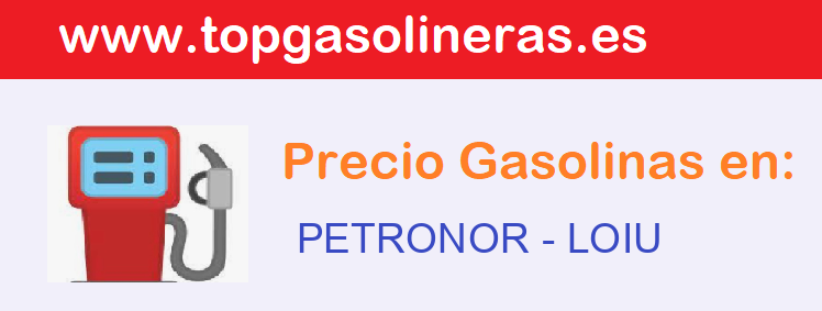 Precios gasolina en PETRONOR - loiu