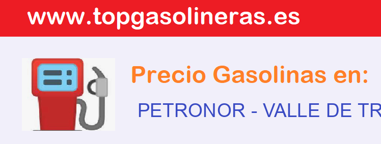 Precios gasolina en PETRONOR - valle-de-trapaga-trapagaran