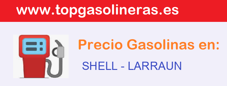 Precios gasolina en SHELL - larraun